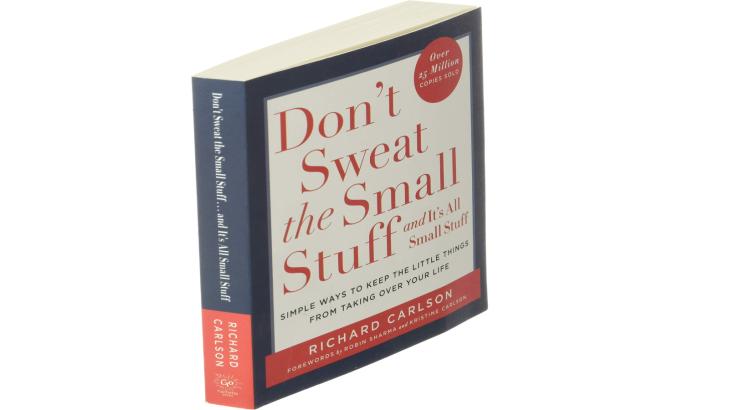 Don't Sweat the Small Stuff and It's All Small Stuff - Richard Carlson